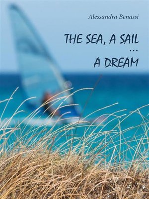 cover image of The sea, a sail... a dream